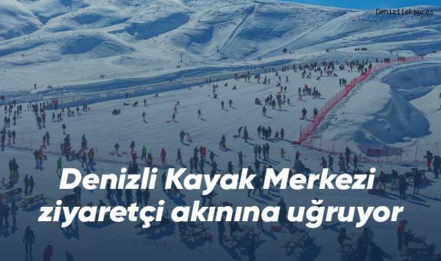 Denizli Kayak Merkezi ziyaretçi akınına uğruyor
