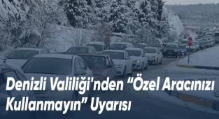 Denizli Valiliği'nden özel araç uyarısı