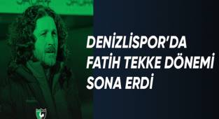 Denizlispor'da Fatih Tekke dönemi sona erdi