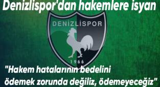 Denizlispor'dan hakemlere isyan