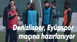 Denizlispor, Eyüpspor maçına hazırlanıyor