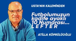 Futbolumuzun kadife ayaklı 10 Numarası... L E F T E R