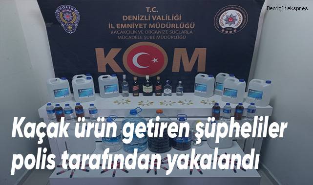 Kaçak ürün getiren şüpheliler polis tarafından yakalandı
