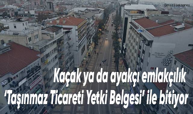 Kaçak ya da ayakçı emlakçılık ‘Taşınmaz Ticareti Yetki Belgesi’ ile bitiyor