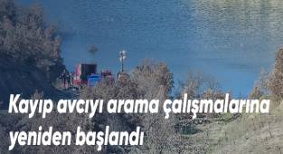 Kayıp avcıyı arama çalışmalarına yeniden başlandı
