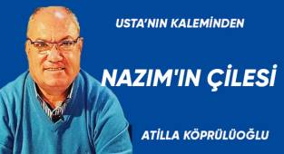 NAZIM'IN ÇİLESİ