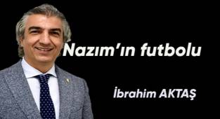 Nazım’ın futbolu