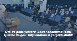 Otel ve pansiyonlara ‘Basit Konaklama Tesisi İşletme Belgesi’ bilgilendirmesi gerçekleştirildi