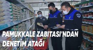 PAMUKKALE ZABITASI'NDAN DENETİM ATAĞI