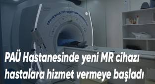 PAÜ Hastanesinde yeni MR cihazı hastalara hizmet vermeye başladı