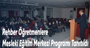 Rehber Öğretmenlere Mesleki Eğitim Merkezi Programı Tanıtıldı