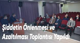 Şiddetin Önlenmesi ve Azaltılması Toplantısı Yapıldı