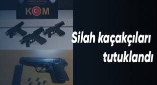 Silah kaçakçıları tutuklandı