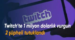 Twitch’te 1 milyon dolarlık vurgun: 2 şüpheli tutuklandı