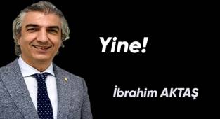 Yine!