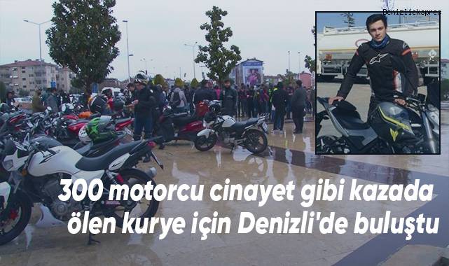 300 motorcu cinayet gibi kazada ölen kurye için Denizli'de buluştu