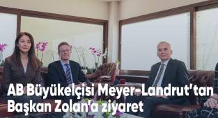 AB Büyükelçisi Meyer-Landrut’tan Başkan Zolan’a ziyaret