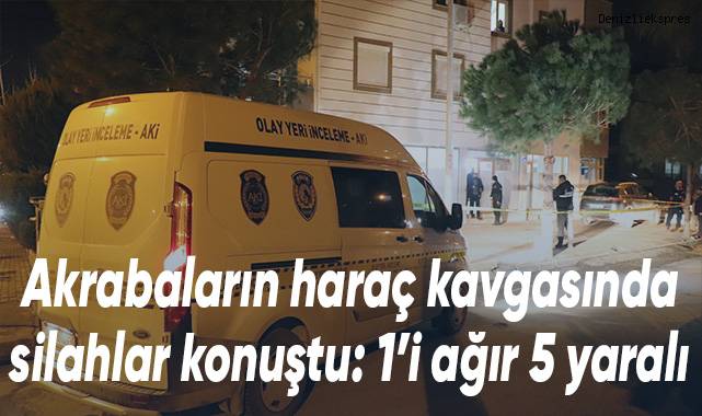 Akraba ailelerin haraç kavgasında silahlar konuştu: 1’i ağır 5 yaralı