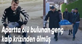 Apartta ölü bulunan genç kalp krizinden ölmüş