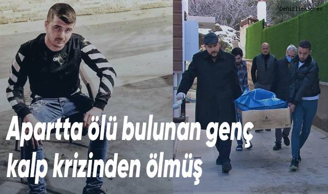 Apartta ölü bulunan genç kalp krizinden ölmüş