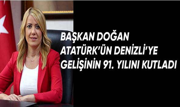 Başkan Doğan Atatürk'ün Denizli'ye gelişinin 91. Yılını kutladı
