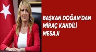Başkan Doğan'dan Miraç Kandili mesajı