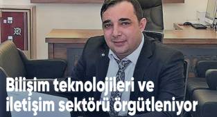Bilişim teknolojileri ve iletişim sektörü örgütleniyor
