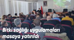 Bitki sağlığı uygulamaları masaya yatırıldı