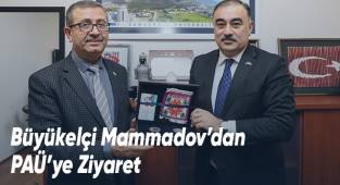 Büyükelçi Mammadov’dan PAÜ’ye Ziyaret
