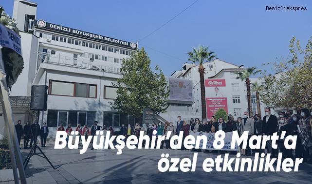 Büyükşehir’den 8 Mart’a özel etkinlikler