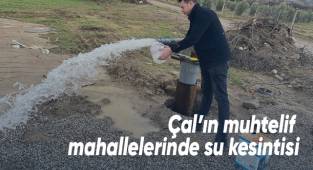 Çal’ın muhtelif mahallelerinde su kesintisi