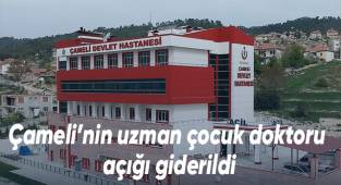 Çameli’nin uzman çocuk doktoru açığı giderildi