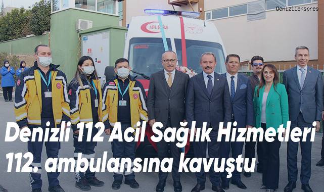 Denizli 112 Acil Sağlık hizmetleri 112. ambulansına kavuştu