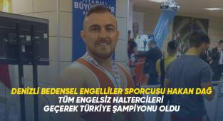 YUKATEK DENİZLİ BEDENSEL ENGELLİLER SPORCUSU HAKAN DAĞ TÜM ENGELSİZ HALTERCİLERİ GEÇEREK TÜRKİYE ŞAMPİYONU OLDU