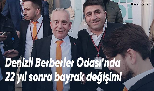 Denizli Berberler Odası’nda 22 yıl sonra bayrak değişimi