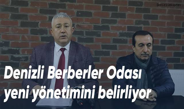 Denizli Berberler Odası yeni yönetimini belirliyor