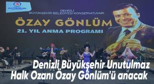 Denizli Büyükşehir Unutulmaz Halk Ozanı Özay Gönlüm'ü anacak