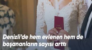 Denizli’de hem evlenen hem de boşananların sayısı arttı