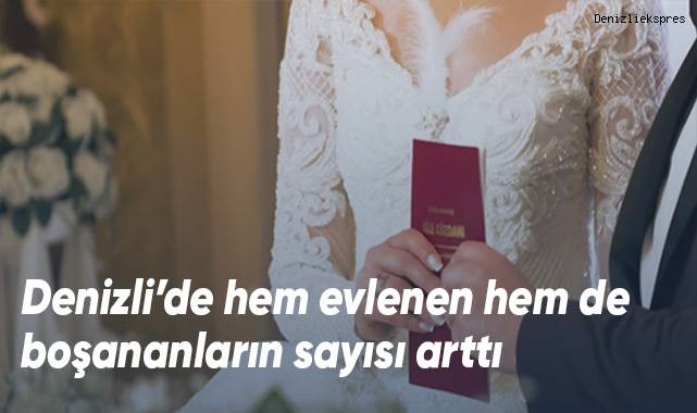 Denizli’de hem evlenen hem de boşananların sayısı arttı