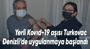 Denizli'de Turkovac aşısı uygulanmaya başladı