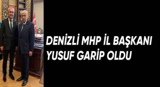 DENİZLİ MHP İL BAŞKANI YUSUF GARİP OLDU