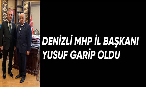 DENİZLİ MHP İL BAŞKANI YUSUF GARİP OLDU
