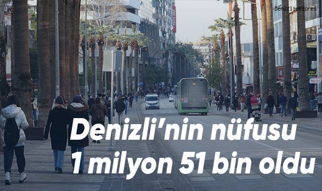 Denizli’nin nüfusu 1 milyon 51 bin oldu