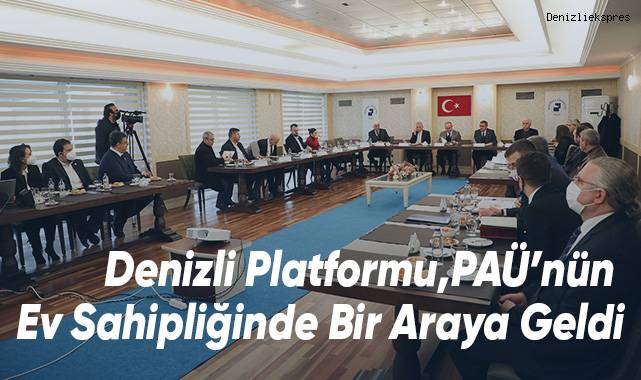 Denizli Platformu,PAÜ’nün Ev Sahipliğinde Bir Araya Geldi