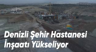 Denizli Şehir Hastanesi inşaatı yükseliyor