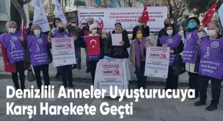 Denizlili Anneler Uyuşturucuya Karşı Harekete Geçti