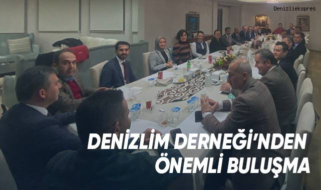 DENİZLİM DERNEĞİ’NDEN ÖNEMLİ BULUŞMA