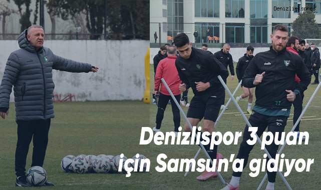 Denizlispor 3 puan için Samsun’a gidiyor