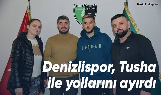 Denizlispor, Tusha ile yollarını ayırdı