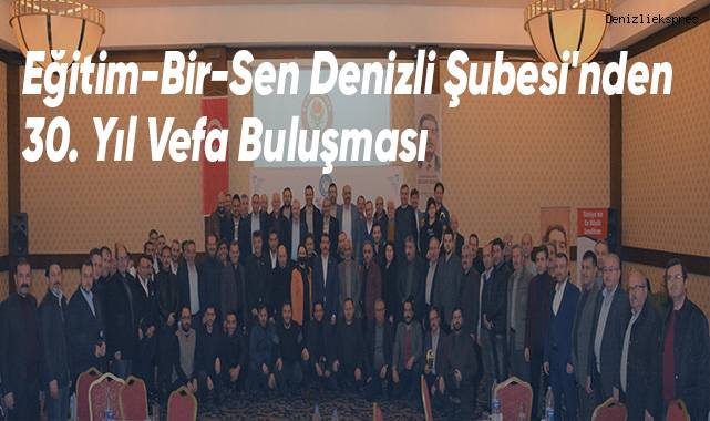 Eğitim-Bir-Sen Denizli Şubesi 30. Kuruluş Yılını Kutladı